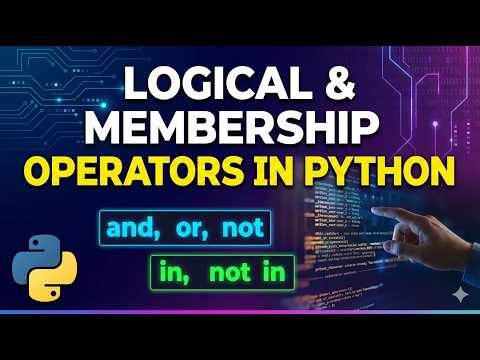 Logical and Membership Operators in Python