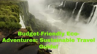 Budget-Friendly Eco-Adventures: Sustainable Travel Guide!