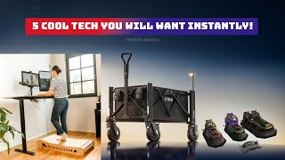 5 Cool Tech You Will Want Instantly!