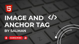 HTML Tutorial for Beginners to Advance - 05 - Image and Anchor Tags