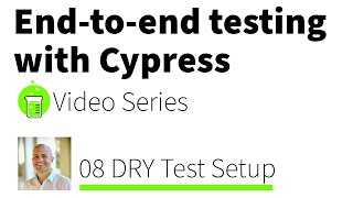 End-to-end Testing with Cypress Series: 08 DRY Test Setup