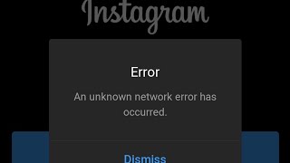 Fix an unknown network error has occurred instagram solution