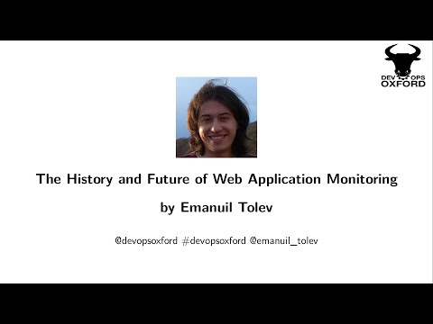 DevOps Oxford - The History and Future of Web Application Monitoring by Emanuil Tolev