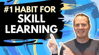 Learn a New Skill: The #1 Habit for Learning Something New