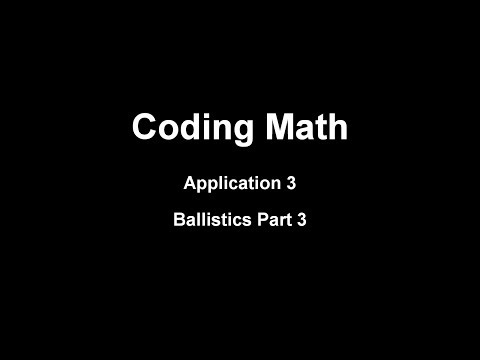 Coding Math: Application 3 - Ballistics Part 3