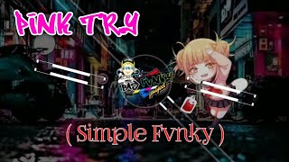 DJ PINK TRY REMIX ( SIMPLE FVNKY ) FULL BASS TERBARU 2021