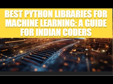 Best Python Libraries for Machine Learning: A Guide for Indian Coders