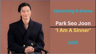 Park Seo Joon's NEW K-Drama: "I Am A Sinner" - Everything We Know!  (2025) #kdrama #parkseojoon