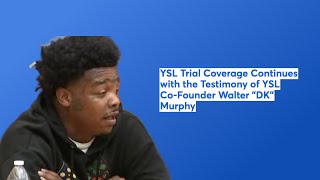 YSL Trial Coverage Continues with the Testimony of YSL Co-Founder Walter "DK" Murphy
