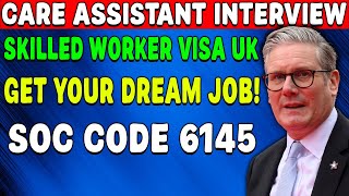 “UK Care Worker Visa Interview 2025: Complete Guide for Skilled Worker (SOC 6145)”