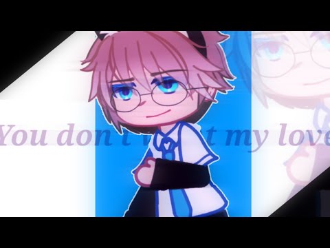 You Don't Want My Loveeeeee!