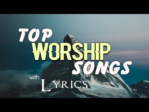 NON STOP christian praise and WORSHIP SONGS with LYRICS