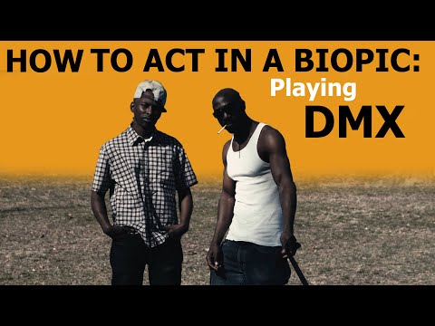 HOW TO ACT IN A BIOPIC: Playing the Rapper DMX