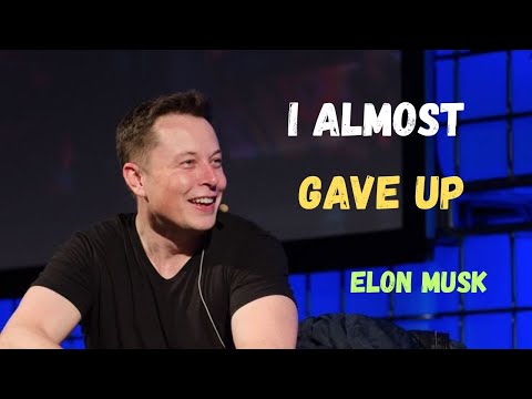 "I Almost Gave Up – Elon Musk's Story"