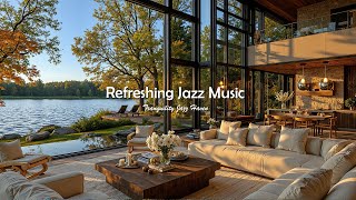 Refreshing Jazz In Tranquil Living Room Ambience | Warm Soothing Jazz Music To Stress Relief, Foc...