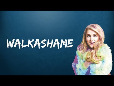 Meghan Trainor - Walkashame (Lyrics)
