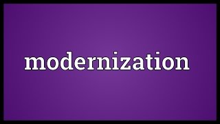 Modernization Meaning