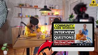 Community Care Worker Interview Questions and Answers | Popular Community Care Worker Interview