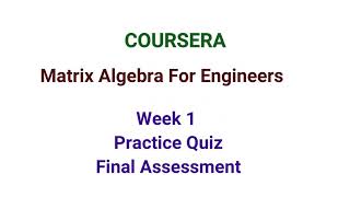 Matrix Algebra for Engineers Coursera Assessment Solutions Week 1