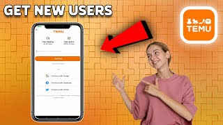 How To Get New Users On TEMU | Full Guide