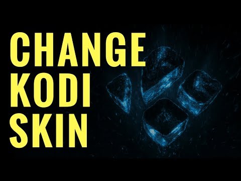 HOW TO CHANGE SKIN ON KODI 17.6 (2018 Version)