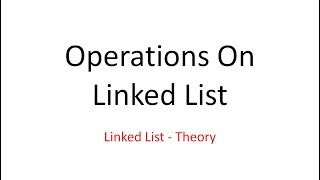 Linked List - Operations On Linked List #Linked-List #Data-Structure-Theory