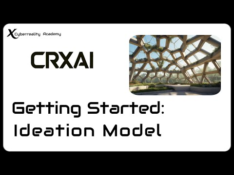 Getting Started with CRXAI ideation model | CyberrealityX Academy