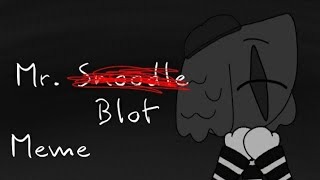 Mr. Snoodle Meme [Blot the Mime]