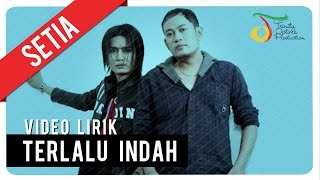 Setia Band - Terlalu Indah | Official Lyric Video