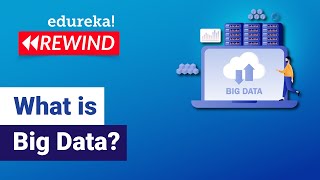 What Is Big Data | Big Data Explained | Big Data Hadoop Tutorial | Big Data | Edureka Rewind - 3