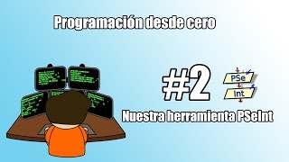 Programación desde cero | 2.Nuestra herramienta PseInt