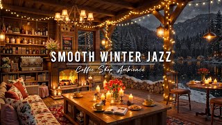 Warm Winter Night with Relaxing Jazz Instrumental Music ⛄ Coffee Shop Ambience & Smooth Jazz Music