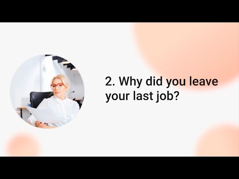 2. Why did you leave your last job?