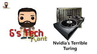 G's Tech Rant - Nvidia's Terrible Turing