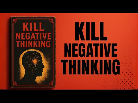 KILL YOUR NEGATIVE THINKING | Audiobook