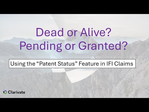 Dead or Alive? Pending or Granted? (“Patent Status” in IFI Claims) ***SEE  UPDATE IN DESCRIPTION***