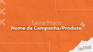 NOME DA CAMPANHA - Tutorial Marca AdPost