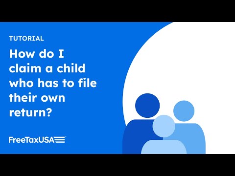 How to claim a child who has to file their own return on FreeTaxUSA
