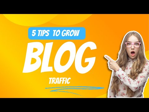 5 Tips to Grow Blog Traffic | Blog Traffic
