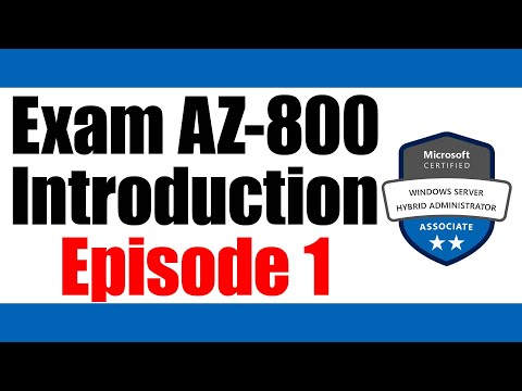 Introduction to Exam AZ-800: Administering Windows Server Hybrid Core Infrastructure