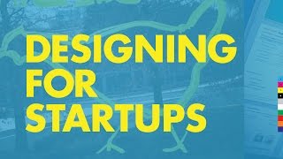 How to Design for Startups