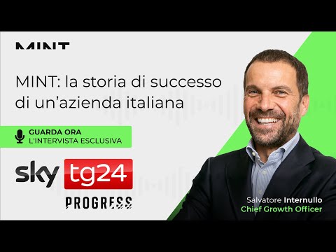 MINT: la Storia di Successo di un'Azienda Italiana | Salvatore Internullo a SkyTG24