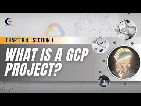 Chapter 4 | Section 1 | What is a GCP Project?