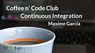 Coffee & Code: Continuous Integration (Maxime Garcia)