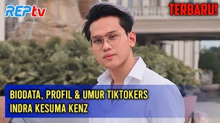 TERBARU! Biodata, Profil & Umur TikTokers  Indra Kesuma Kenz