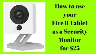 How to use your Fire 8 as a Security Monitor for $25