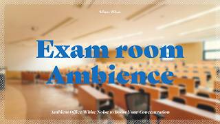School Exam Room Ambience | Exam Room Background Noise for Study | 시험장 백색소음