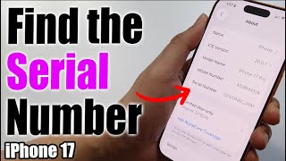 How to Find the Serial Number on iPhone 17/17 Pro Max