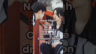 New High school 🫣💞Chinese drama on Amazon Mini TV watch now #cdramas #kdrama