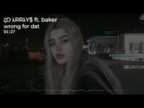 wrong for dat ft. baker